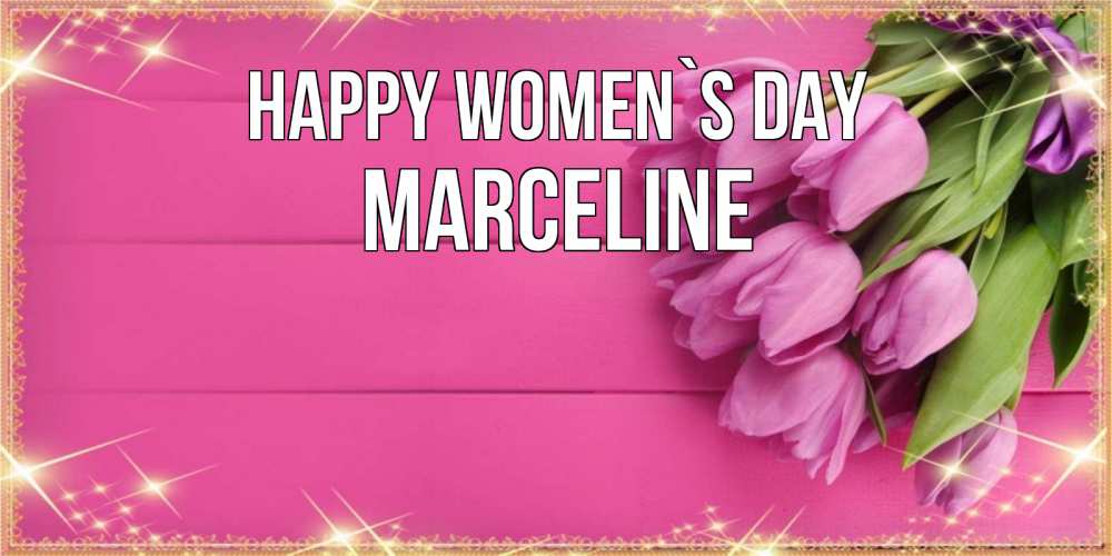Greetings card с именем, Marceline happy women`s day открытка для фотошопа с подписью Greetings with text for free download 